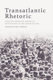 book Transatlantic Rhetoric: Speeches from the American Revolution to the Suffragettes