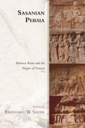 book Sasanian Persia: Between Rome and the Steppes of Eurasia