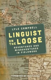 book Linguist on the Loose: Adventures and Misadventures in Fieldwork