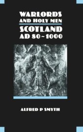 book Warlords and Holy Men: Scotland AD80-1000