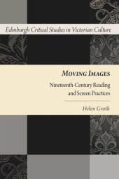 book Moving Images: Nineteenth-Century Reading and Screen Practices