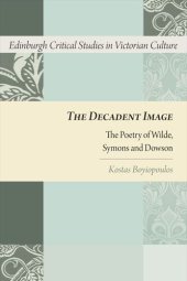 book The Decadent Image: The Poetry of Wilde, Symons, and Dowson