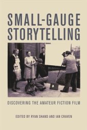 book Small-Gauge Storytelling: Discovering the Amateur Fiction Film