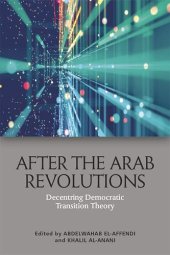 book After the Arab Revolutions: Decentring Democratic Transition Theory