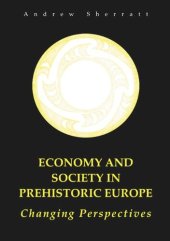 book Economy and Society in Prehistoric Europe: Changing Perspectives