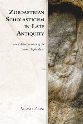 book Zoroastrian Scholasticism in Late Antiquity: The Pahlavi version of the Yasna Haptaŋhāiti