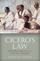 book Cicero's Law: Rethinking Roman Law of the Late Republic