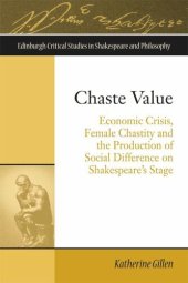 book Chaste Value: Economic Crisis, Female Chastity and the Production of Social Difference on Shakespeare's Stage