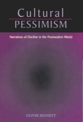 book Cultural Pessimism: Narratives of Decline in the Postmodern World