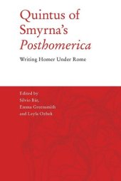 book Quintus of Smyrna’s 'Posthomerica': Writing Homer Under Rome