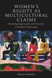 book Women's Rights as Multicultural Claims: Reconfiguring Gender and Diversity in Political Philosophy