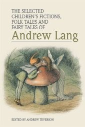 book The Selected Children’s Fictions, Folk Tales and Fairy Tales of Andrew Lang