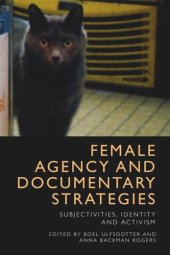 book Female Agency and Documentary Strategies: Subjectivities, Identity and Activism