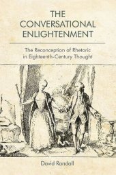 book The Conversational Enlightenment: The Reconception of Rhetoric in Eighteenth-Century Thought