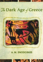 book The Dark Age of Greece: An Archaeological Survey of the Eleventh to the Eighth Centuries BC