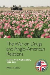 book The War on Drugs and Anglo-American Relations: Lessons from Afghanistan, 2001-2011