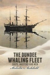 book The Dundee Whaling Fleet: Ships, Masters and Men