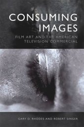 book Consuming Images: Film Art and the American Television Commercial