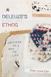 book Deleuze's Kantian Ethos: Critique as a Way of Life