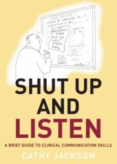 book Shut Up and Listen: A Brief Guide to Clinical Communications Skills