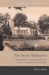 book The Scots Afrikaners: Identity Politics and Intertwined Religious Cultures