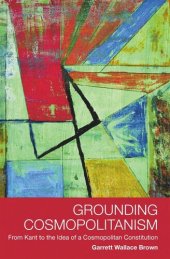 book Grounding Cosmopolitanism: From Kant to the Idea of a Cosmopolitan Constitution