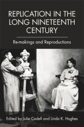 book Replication in the Long Nineteenth Century: Re-makings and Reproductions