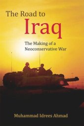 book The Road to Iraq: The Making of a Neoconservative War