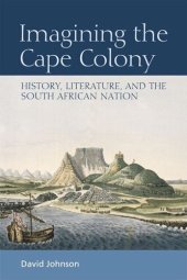 book Imagining the Cape Colony: History, Literature, and the South African Nation