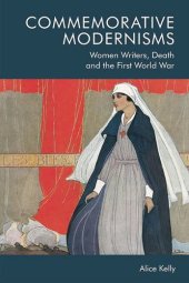 book Commemorative Modernisms: Women Writers, Death and the First World War