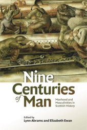 book Nine Centuries of Man: Manhood and Masculinities in Scottish History