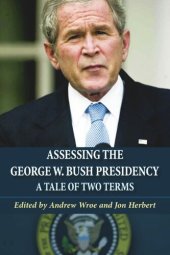 book Assessing the George W. Bush Presidency: A Tale of Two Terms