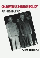 book Cold War US Foreign Policy: Key Perspectives