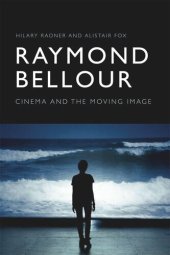 book Raymond Bellour: Cinema and the Moving Image