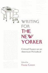 book Writing for The New Yorker: Critical Essays on an American Periodical