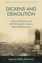 book Dickens and Demolition: Literary Afterlives and Mid-Nineteenth Century Urban Development