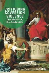 book Critiquing Sovereign Violence: Law, Biopolitics and Bio-Juridicalism