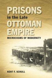 book Prisons in the Late Ottoman Empire: Microcosms of Modernity