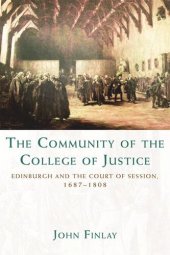 book The Community of the College of Justice: Edinburgh and the Court of Session, 1687-1808