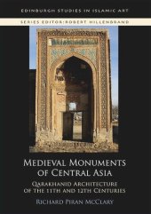 book Medieval Monuments of Central Asia: Qarakhanid Architecture of the 11th and 12th Centuries