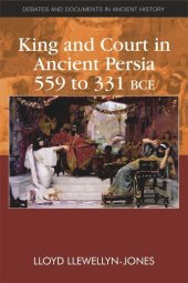 book King and Court in Ancient Persia 559 to 331 BCE