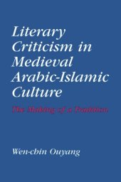 book Literary Criticism in Medieval Arabic Islamic Culture: The Making of a Tradition