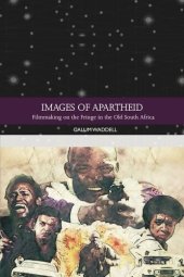 book Images of Apartheid: Filmmaking on the Fringe in the Old South Africa