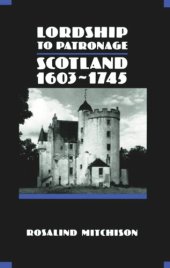 book Lordship to Patronage: Scotland 1603-1745