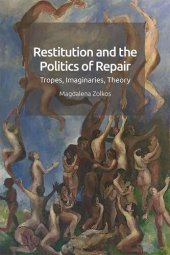 book Restitution and the Politics of Repair: Tropes, Imaginaries, Theory