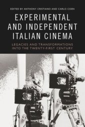 book Experimental and Independent Italian Cinema: Legacies and Transformations into the Twenty-First Century