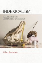 book Indexicalism: The Metaphysics of Paradox