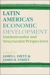 book Latin America's Economic Development: Institutionalist and Structuralist Perspectives