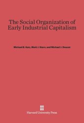 book The Social Organization of Early Industrial Capitalism