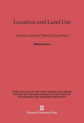 book Location and Land Use: Toward a General Theory of Land Rent